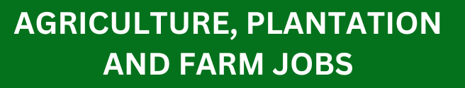 Agriculture, Plantation and Farm Jobs